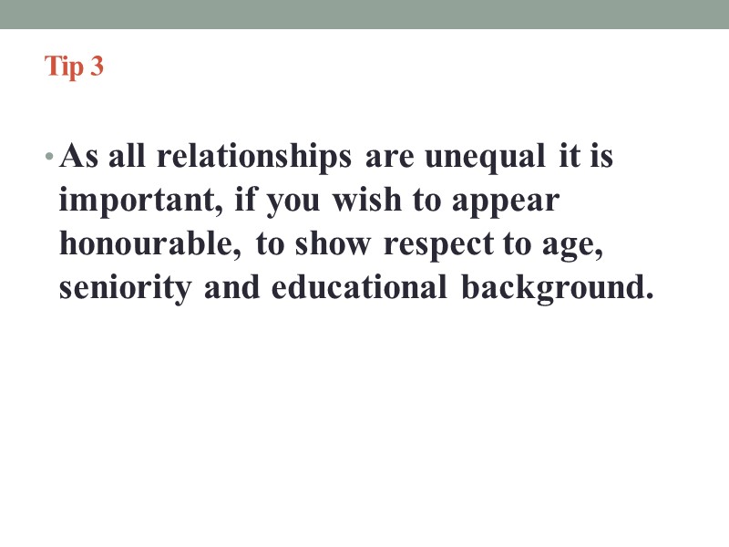 Tip 3   As all relationships are unequal it is important, if you